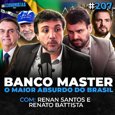 BANCO MASTER: O MAIOR CASO DE CORRUPÇÃO DO BRASIL?! Com Renan Santos e Renato Battista) | Os Economistas 207