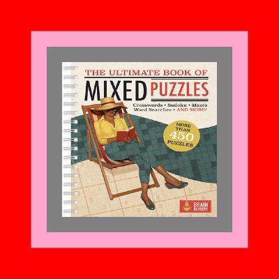 download free [pdf] The Ultimate Book of Mixed Puzzles More than 450 Puzzles for Adults Including Word Searches  Crosswords  Sudoku  Mazes and More! (Part of the Brain Busters Puzzle Collection) Read Online