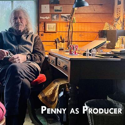E30 - Penny as Producer