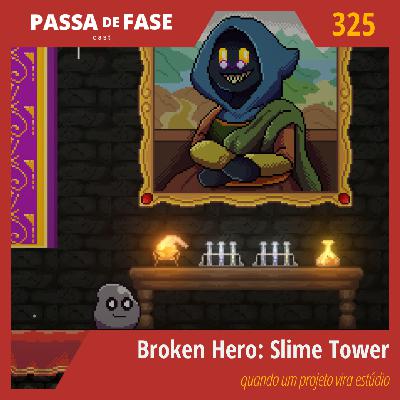 Broken Hero: Slime Tower | quando um projeto vira estúdio Broken Hero: Slime Tower | quando um projeto vira estúdio