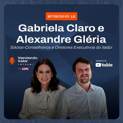 #12: Gabriela Claro e Alexandre Gléria, Sócios-Conselheiros e Diretores Executivos do /asbz