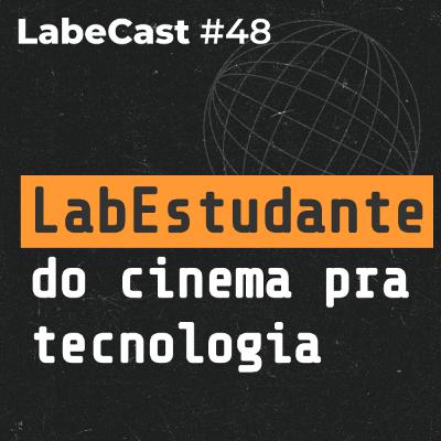 Transição de carreira para tecnologia: desafios, dicas e oportunidades - LabeCast #48