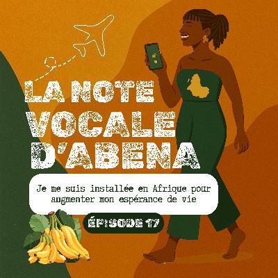 #17 Je me suis installée en Afrique pour augmenter mon espérance de vie #17 Je me suis installée en Afrique pour augmenter mon espérance de vie