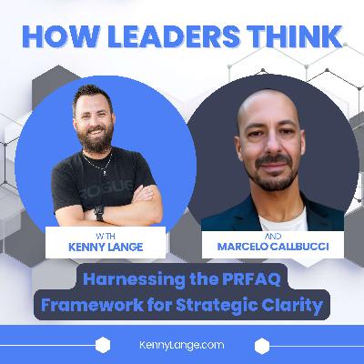 How Marcelo Callbucci Thinks About Harnessing The PRFAQ Framework for Strategic Clarity How Marcelo Callbucci Thinks About Harnessing The PRFAQ Framework for Strategic Clarity