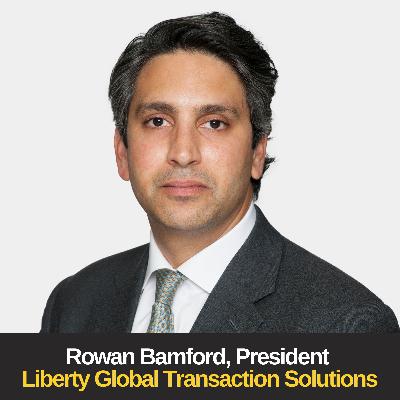 From Corporate Law to M&A Underwriting - With Rowan Bamford, President of Liberty Global Transaction Solutions