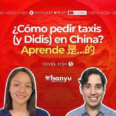 #25 是…的 | Aprende a pedir taxis (y Didis) | Aprende Chino Online | HSK1 - T2 E25
