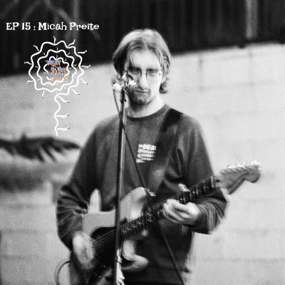 EP 015 Micah Preite - Micah Guitar loves / Album #2 Inspo