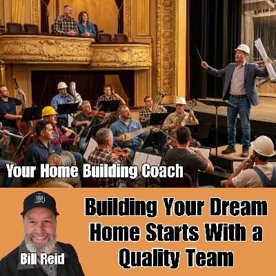 Building Your Dream Home Starts With a Quality Team