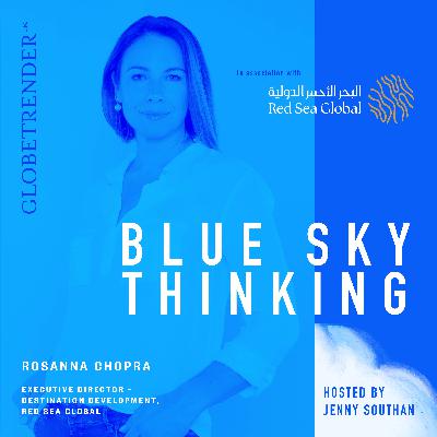 Rosanna Chopra, Executive Director – Destination Development for Red Sea Global, on designing the world’s most accessible tourism destination