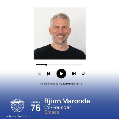 EP 76 - The art of balancing startups and life with Björn Maronde