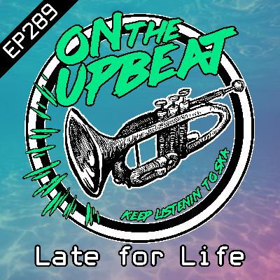 Late For Life (EP.289)