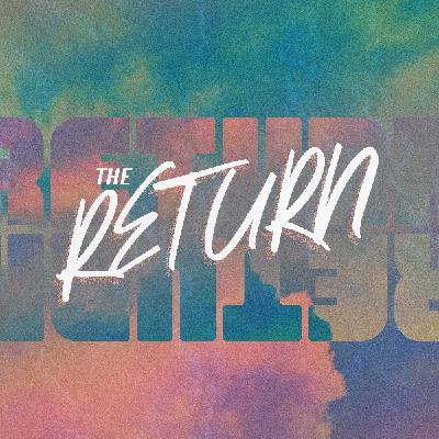 The Return- "His Eternal Rule and Reign" - August 28, 2022 The Return- "His Eternal Rule and Reign" - August 28, 2022