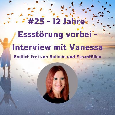 #25 - 12 Jahre Essstörung vorbei - Interview mit Vanessa