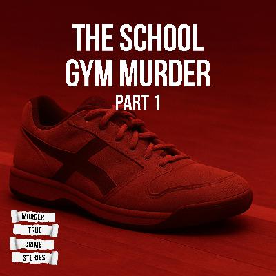 UNSOLVED: The School Gym Murder 1 UNSOLVED: The School Gym Murder 1