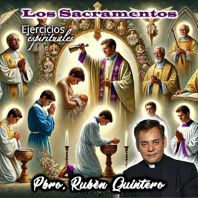 Los Sacramentos - Padre Rubén Quintero