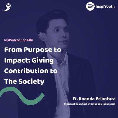 06. From Purpose to Impact: Giving Contribution to the Society (ft. Ananda Priantara)