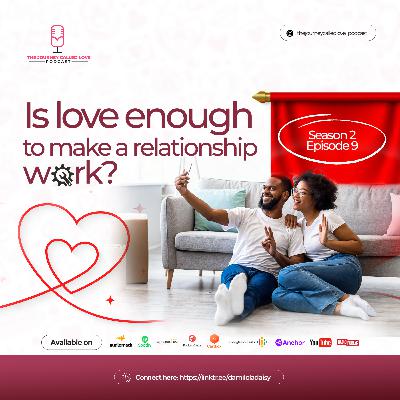 IS LOVE ENOUGH TO MAKE A RELATIONSHIP WORK?