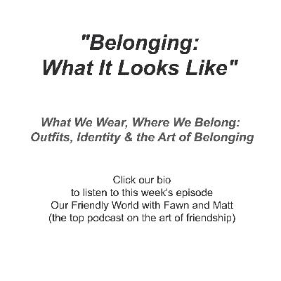 "Belonging: What It Looks Like"
