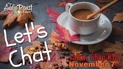 Ep. # 72 - Talkin‘ Shop #10
