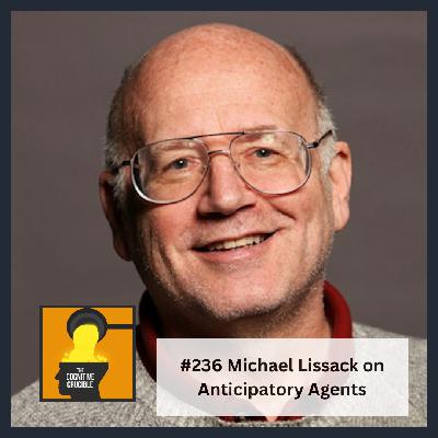 #236 Michael Lissack on Anticipatory Agents