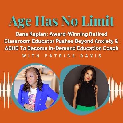 Dana Kaplan: Award-Winning Retired Classroom Educator Pushes Beyond Anxiety and ADHD Diagnosis to Become Global, In-Demand Educational Coach