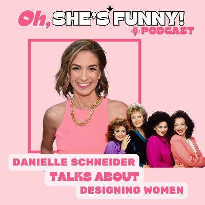 22 - Danielle Schneider Talks Designing Women