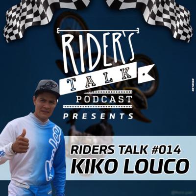 Rider’s Talk #14 Kiko Louco 🎙⚡️