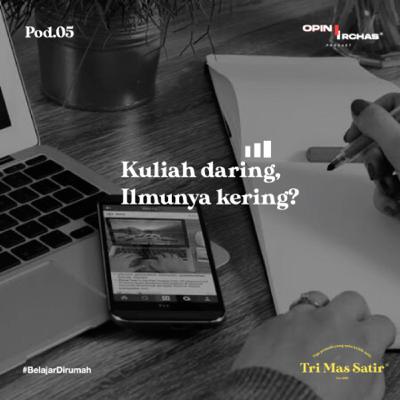 Pod.07 Tri Mas Satir - Kuliah daring ilmunya kering?