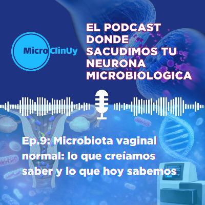 Ep.9: Microbiota vaginal normal: lo que creíamos saber y lo que sabemos hoy.