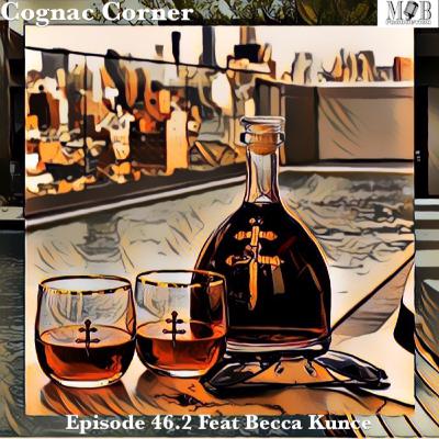 Episode 46.2 Feat Becca Kunce : ✊🏽👑 🥃⚜️Might As Well Finish The Thought Bottle Of White Cognac 🥃⚜️✊🏽