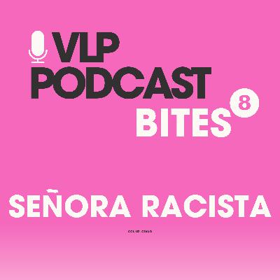 Bite 8: Señora racista