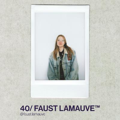 40/ FAUST LAMAUVE™