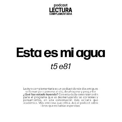 E81: Esta es mi agua
