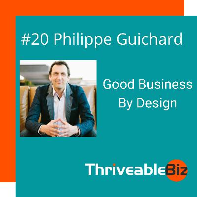 Good Business By Design with Philippe Guichard