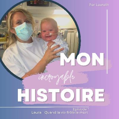 ÉPISODE 1- Laura, Quand la vie frôle la mort ÉPISODE 1- Laura, Quand la vie frôle la mort