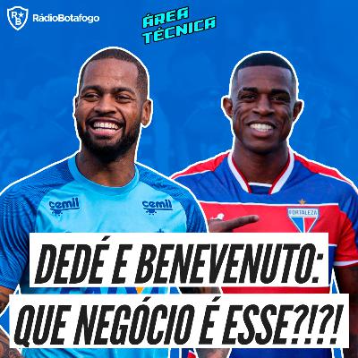 Área Técnica 15/12 - BOTAFOGO VENDE BENEVENUTO PARA O FORTALEZA | DEDÉ PODE SER O PRIMEIRO REFORÇO