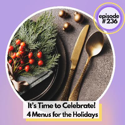 It’s Time to Celebrate! Four Home Cooking Menus for Hanukkah, Christmas, and the Holiday Season It’s Time to Celebrate! Four Home Cooking Menus for Hanukkah, Christmas, and the Holiday Season