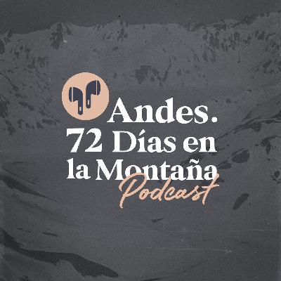"Andes. 72 días en la montaña". Episodio 5: ¿dónde está Dios?