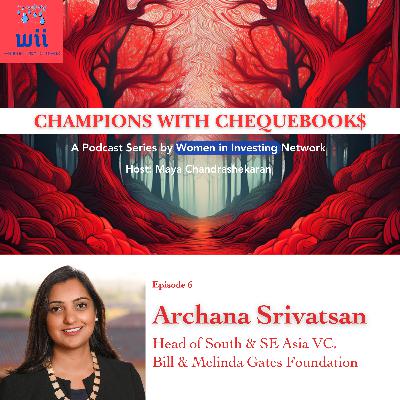 Archana Srivatsan, Head of South & SE Asia VC, Bill & Melinda Gates Foundation