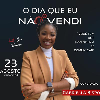 #EP 94 - Gabriella Bispo - "Você precisa aprender a se comunicar" #EP 94 - Gabriella Bispo - "Você precisa aprender a se comunicar"