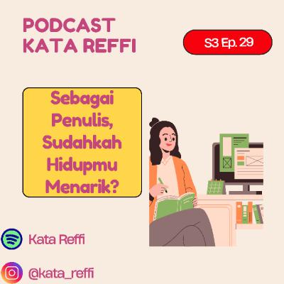 S3 Ep. 29: Sebagai Penulis, Sudahkah Hidupmu Menarik?