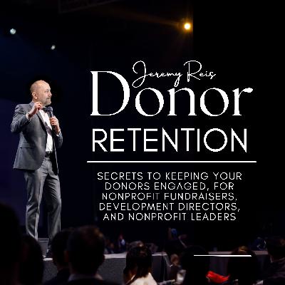 [START HERE] Episode 1: Why is Donor Retention So Important?