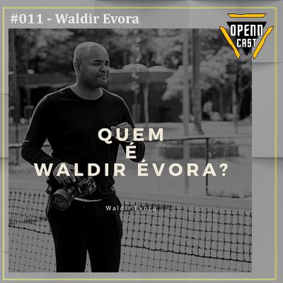 Openncast #011 - Waldir Evora