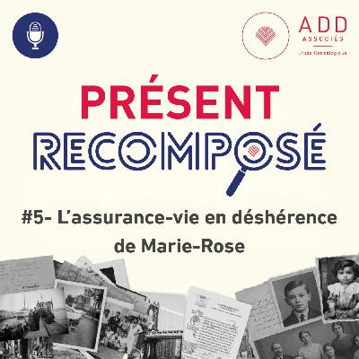 Episode 5 : l'assurance-vie en déshérence de Marie-Rose