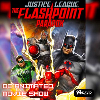 DCAMS 37 | Justice League: The Flashpoint Paradox (2013) | Commentary | DC Animation with Spenser and Friends