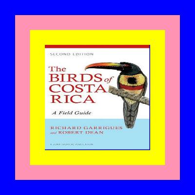 [pdf] full download The Birds of Costa Rica A Field Guide (Zona Tropical Publications) {read online}