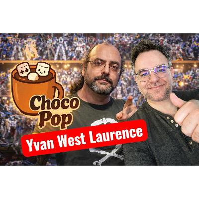 CHOCOPOP, LE GOUT DU GEEK ! - Episode 2 - Invité Yvan West Laurence