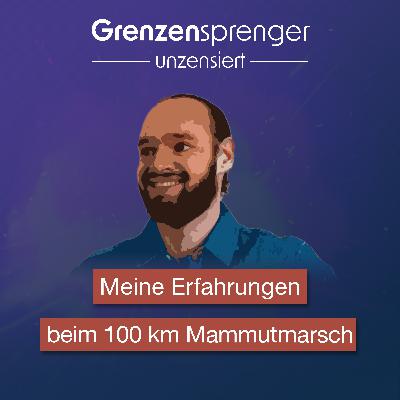 #061 Meine Erfahrungen beim 100 km Mammutmarsch (und warum scheitern wichtig ist) #061 Meine Erfahrungen beim 100 km Mammutmarsch (und warum scheitern wichtig ist)