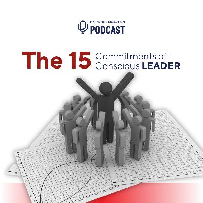 The 15 Commitments of Conscious Leadership