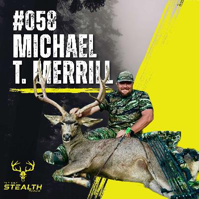 #058 - Michael T. Merrill | 12 Day Buck Chase - Learn to Hunt Angry